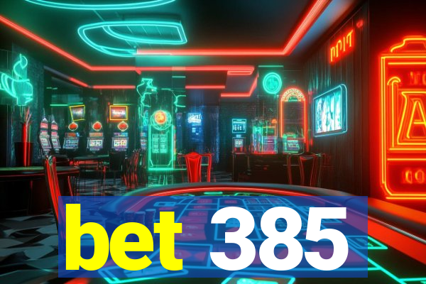 bet 385